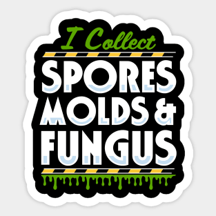 I Collect Spores, Molds and Fungus Sticker